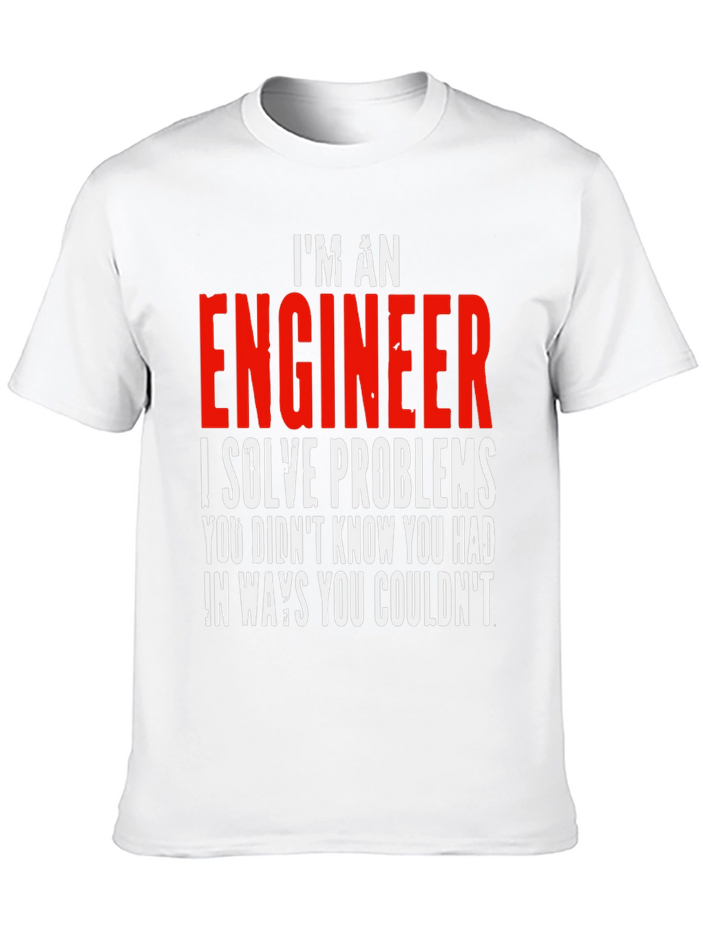 Im An Engineer T-Shirt - Solve Problems
