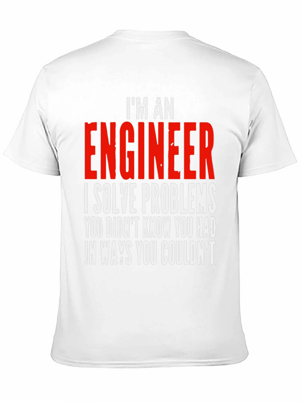 Im An Engineer T-Shirt - Solve Problems