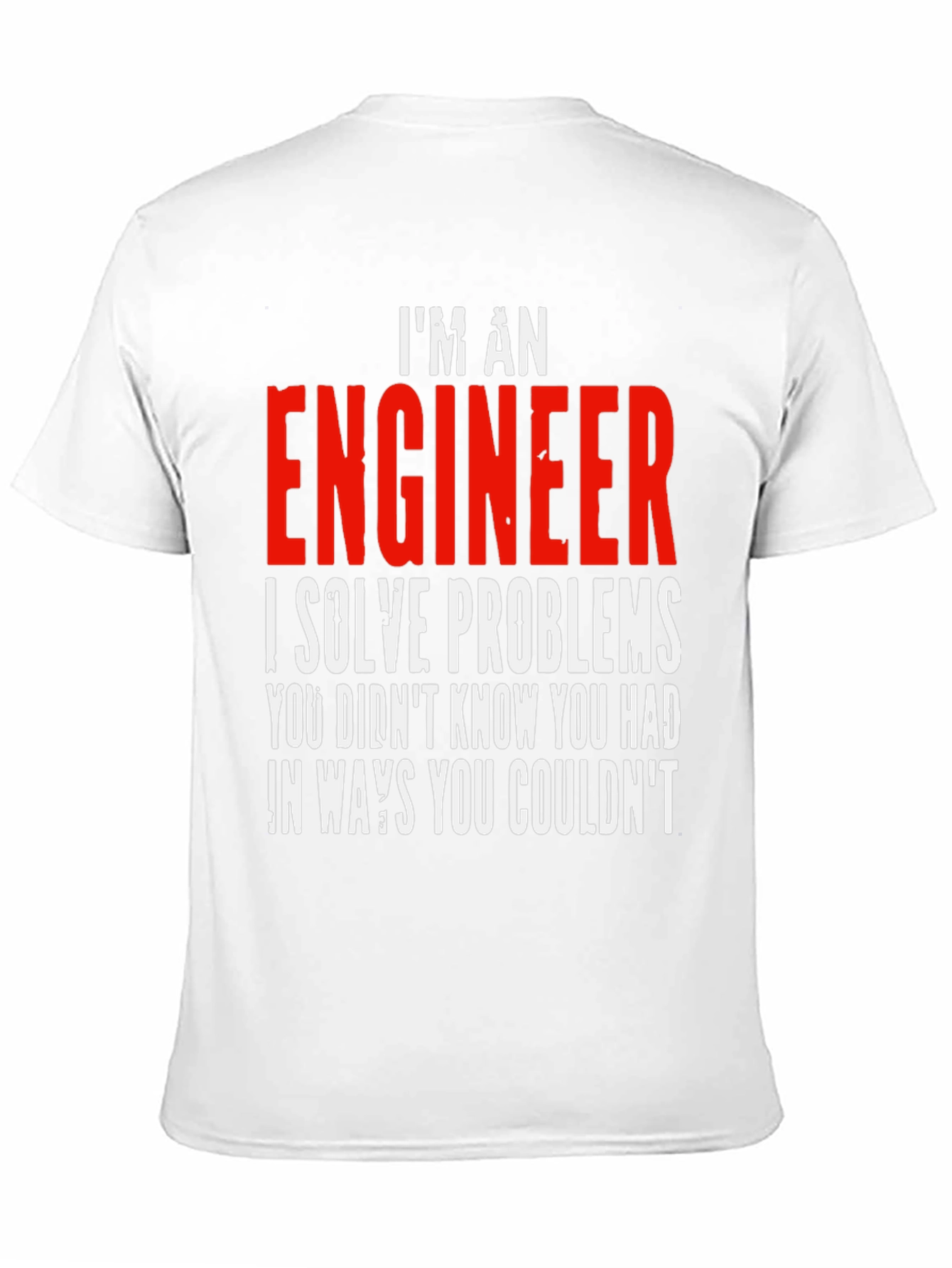 Im An Engineer T-Shirt - Solve Problems