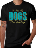 Oh Boy My Dogs Are Barking Graphic T-Shirt