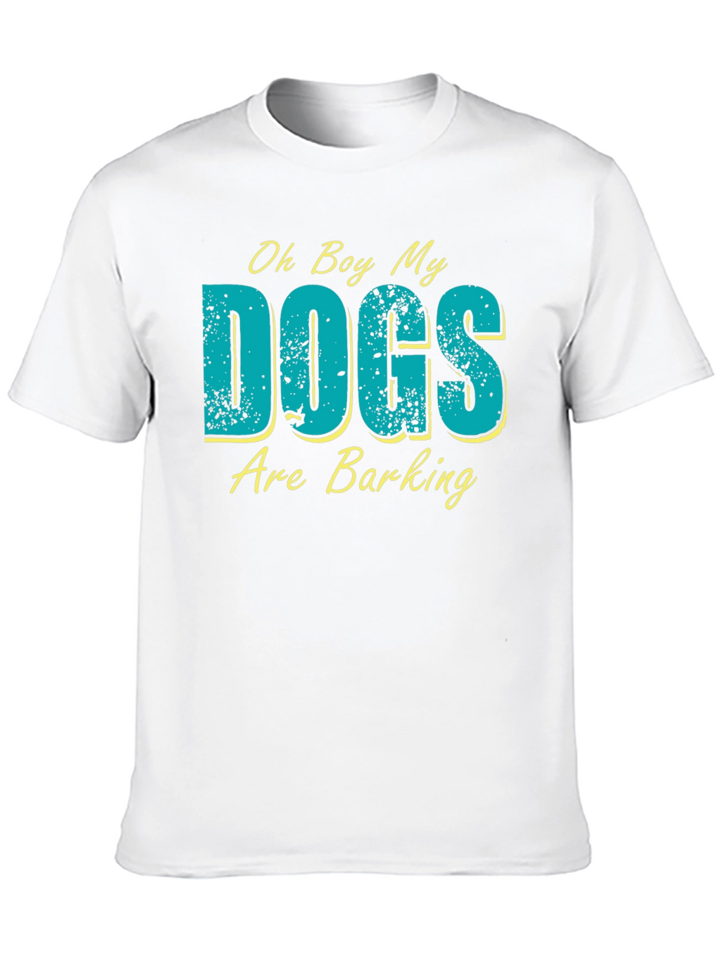 Oh Boy My Dogs Are Barking Graphic T-Shirt