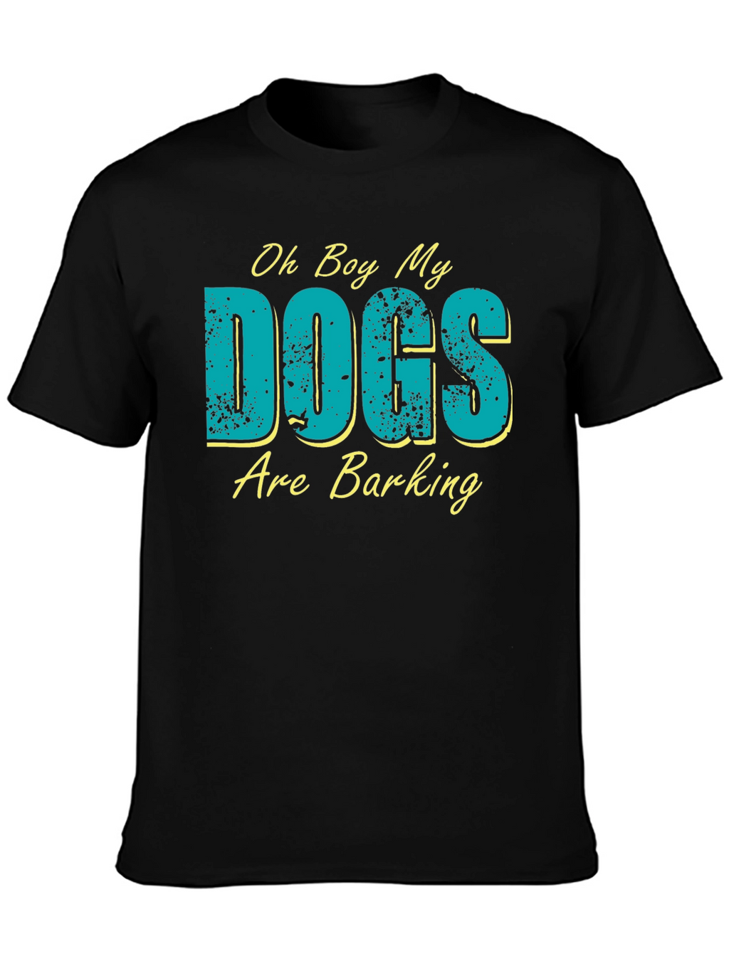 Oh Boy My Dogs Are Barking Graphic T-Shirt