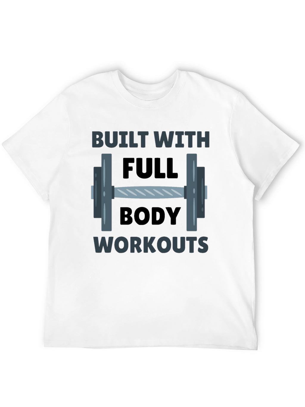 Built With Full Body Workouts Graphic T-Shirt