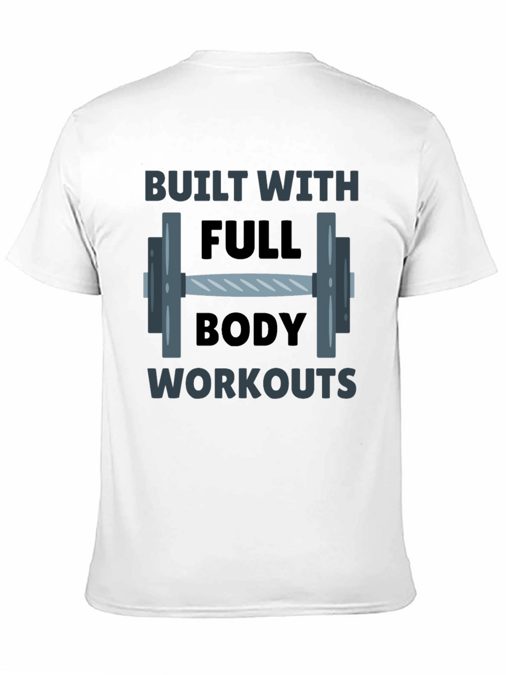 Built With Full Body Workouts Graphic T-Shirt
