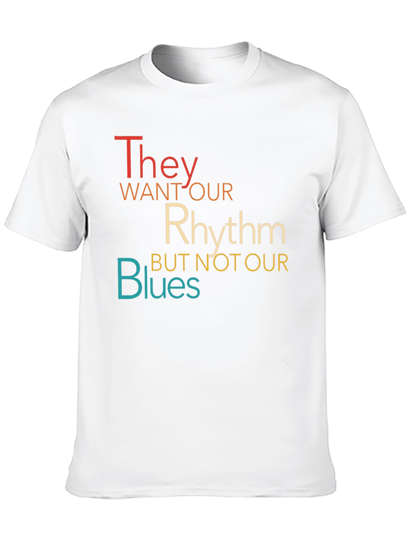 They Want Our Rhythm T-Shirt