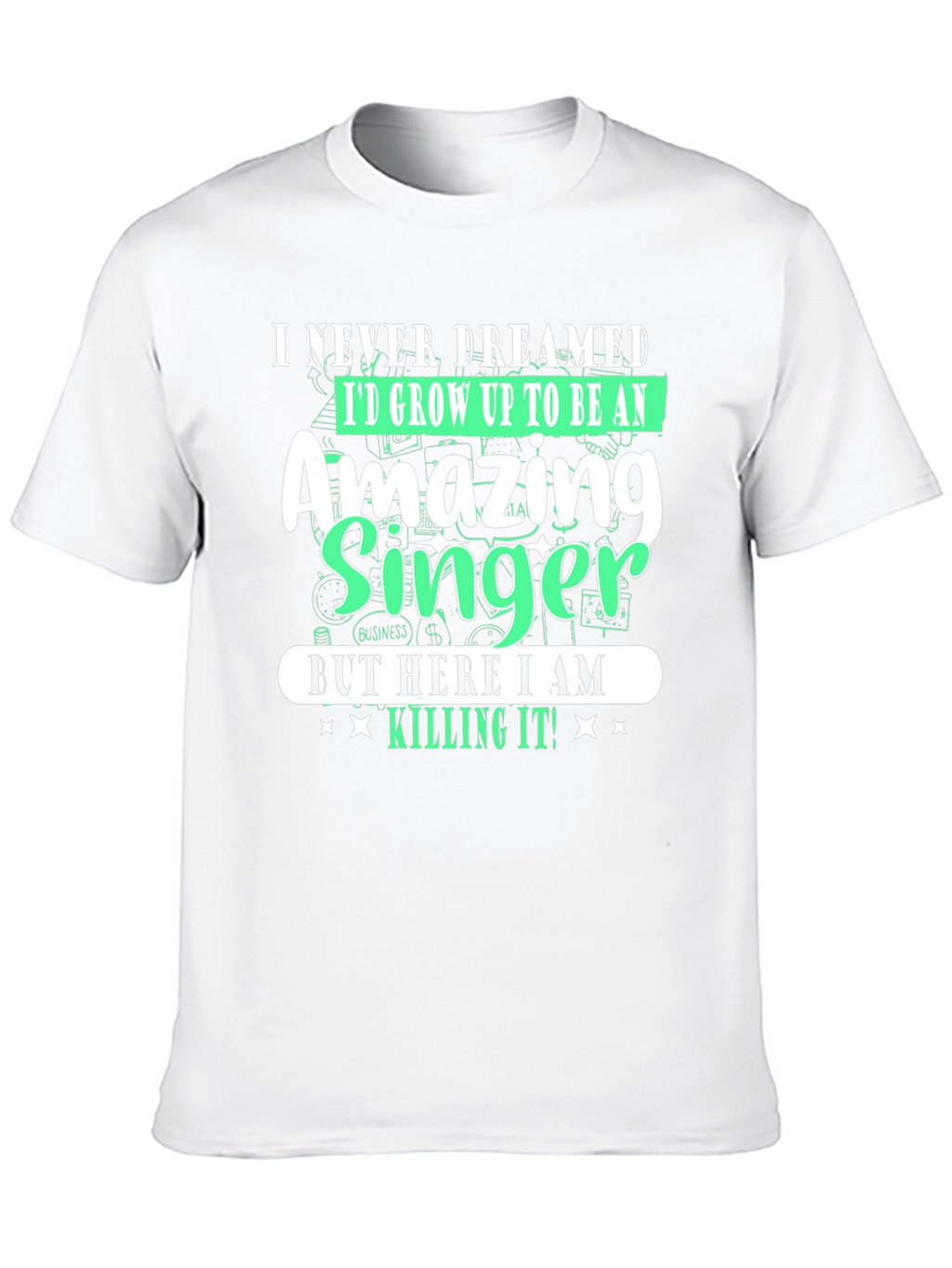 Amazing Singer T-Shirt - I Never Dreamed
