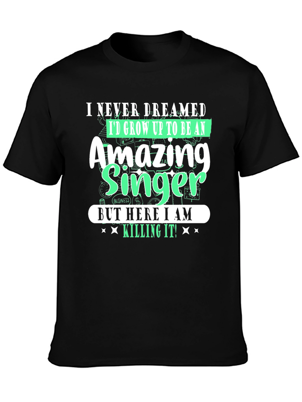 Amazing Singer T-Shirt - I Never Dreamed