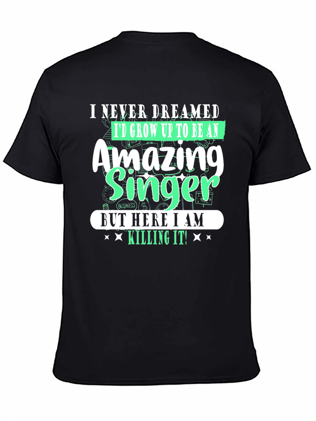 Amazing Singer T-Shirt - I Never Dreamed