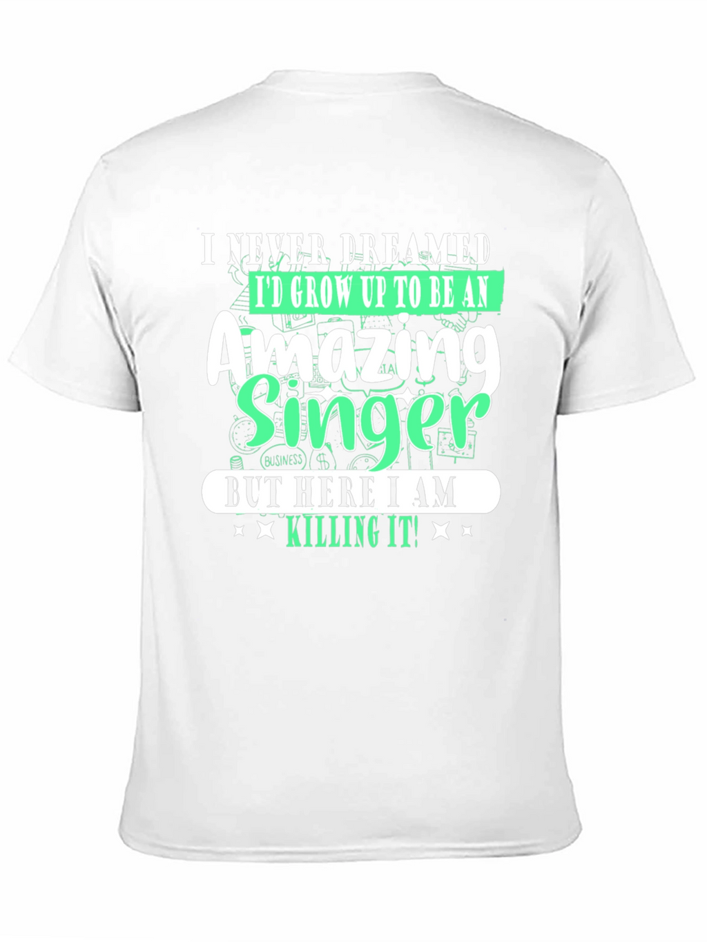 Amazing Singer T-Shirt - I Never Dreamed