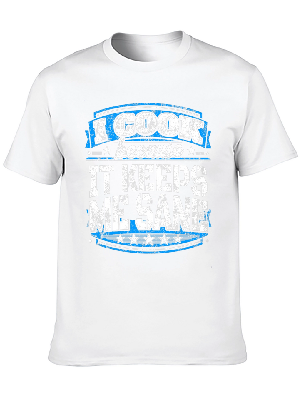 I Cook Because It Keeps Me Sane Graphic Tee