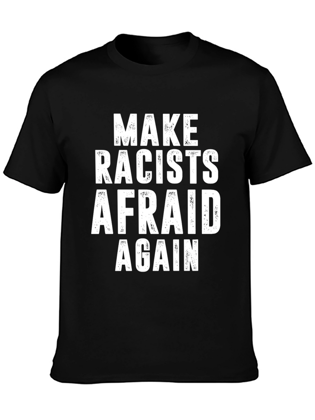 Make Racists Afraid Again Graphic Tee - Black