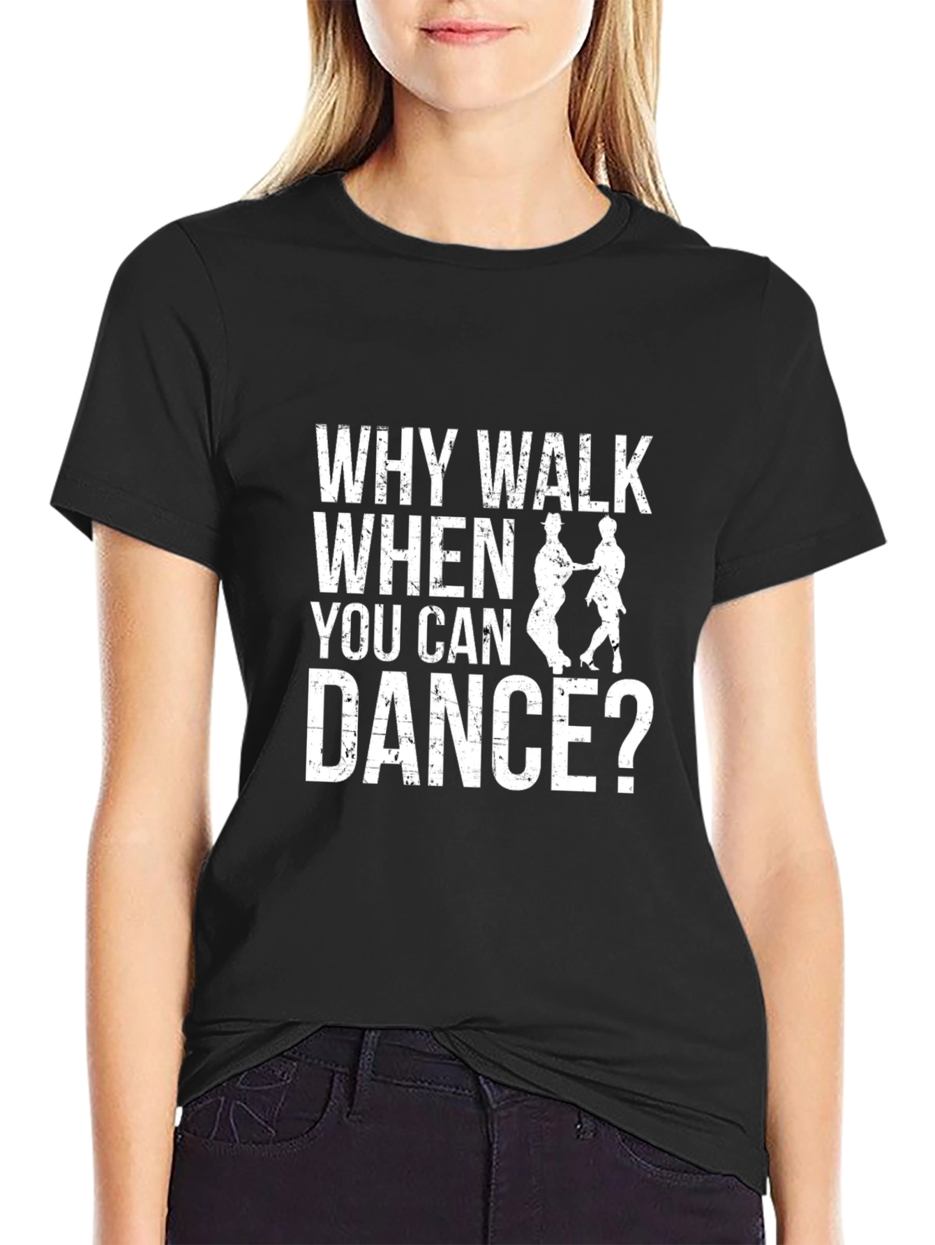 Why Walk When You Can Dance T-Shirt