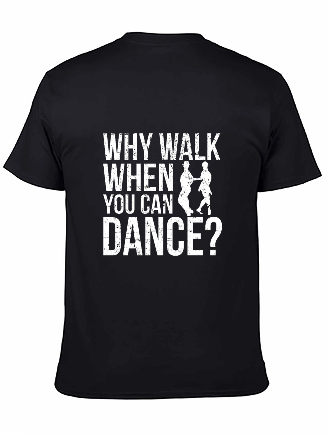 Why Walk When You Can Dance T-Shirt