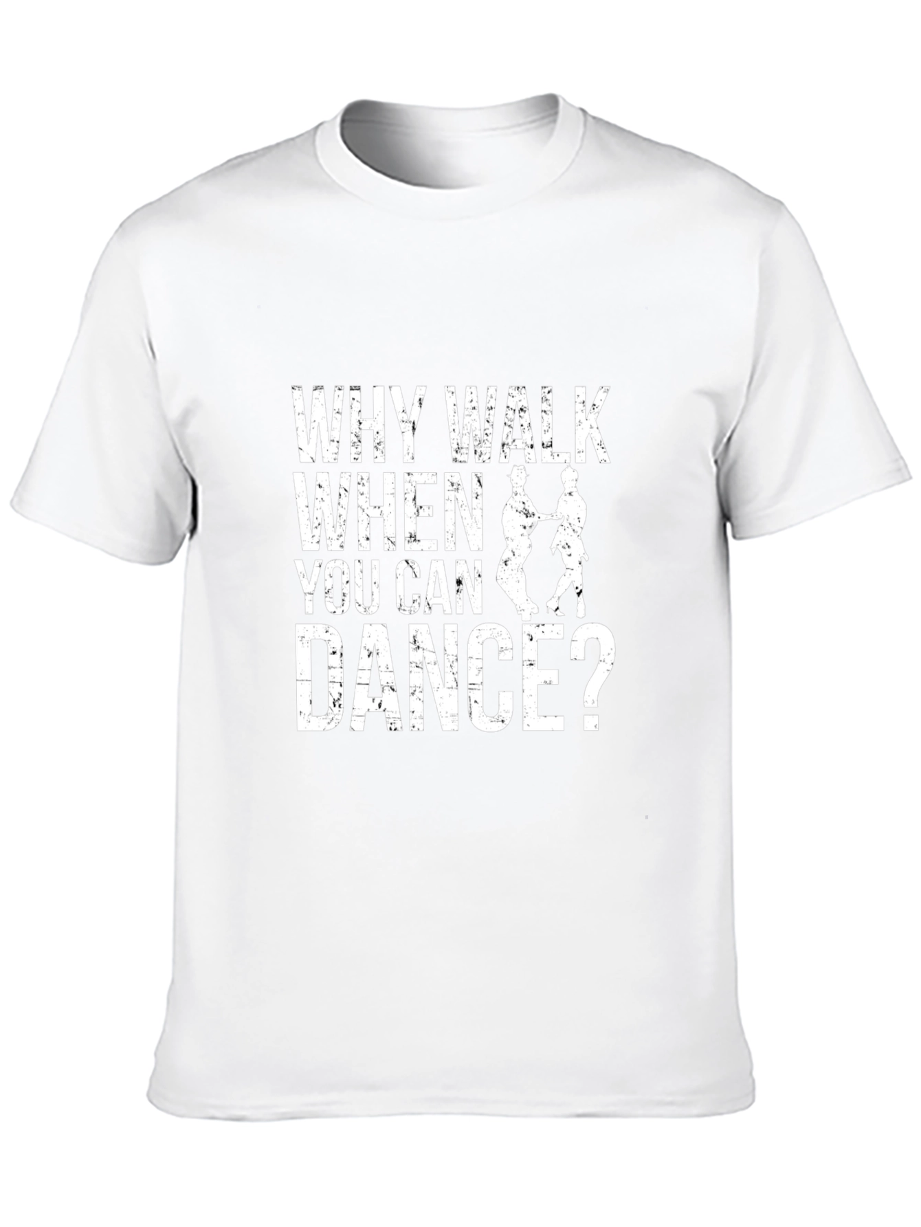 Why Walk When You Can Dance T-Shirt