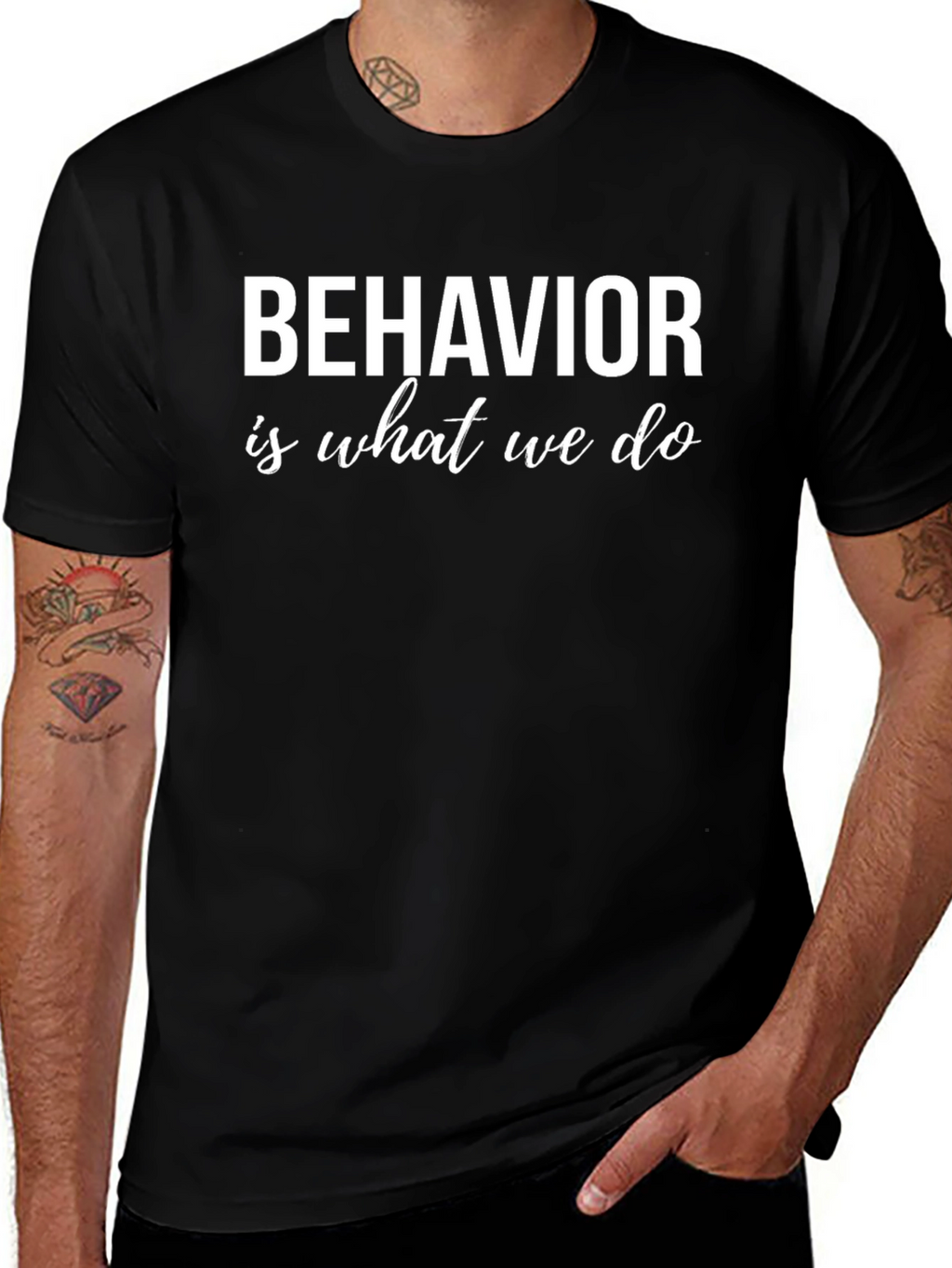 Behavior Is What We Do Graphic Tee