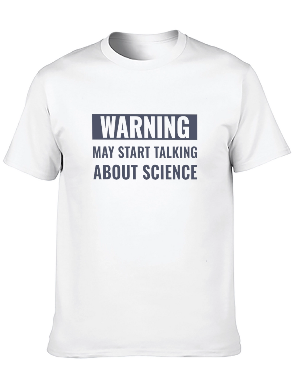 Warning May Start Talking About Science T-Shirt