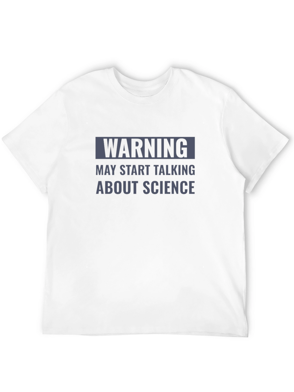 Warning May Start Talking About Science T-Shirt