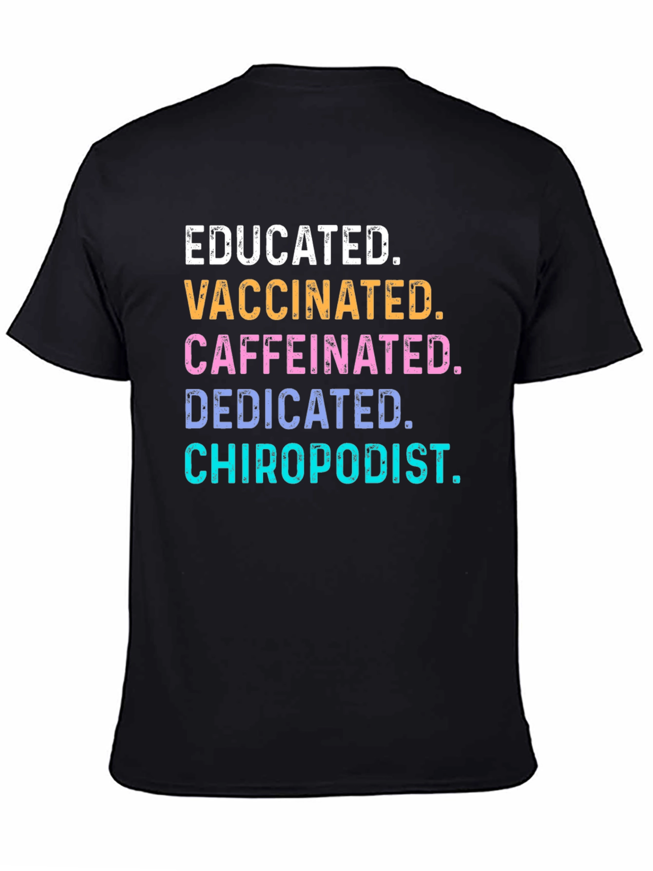 Educated Vaccinated Caffeinated Chiropodist T-Shirt