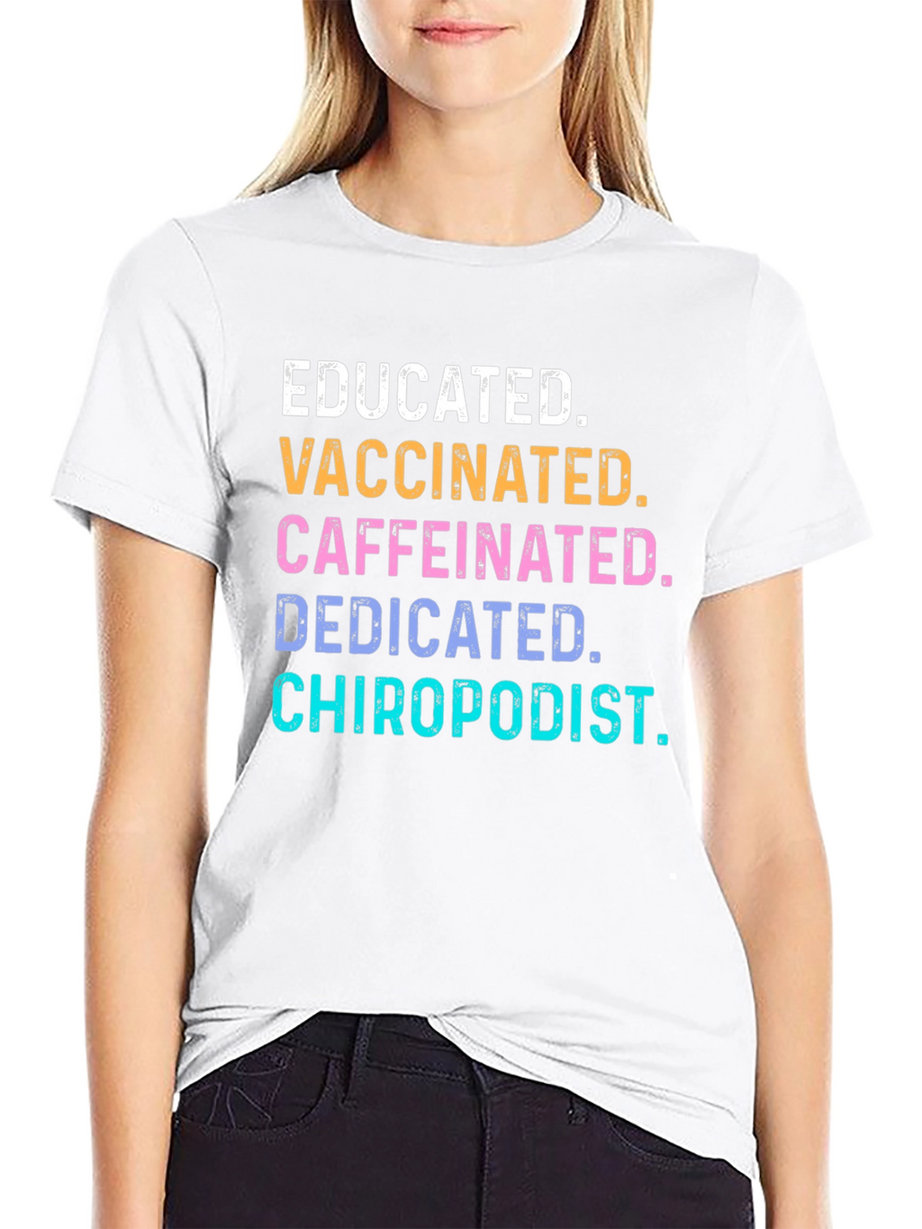 Educated Vaccinated Caffeinated Chiropodist T-Shirt