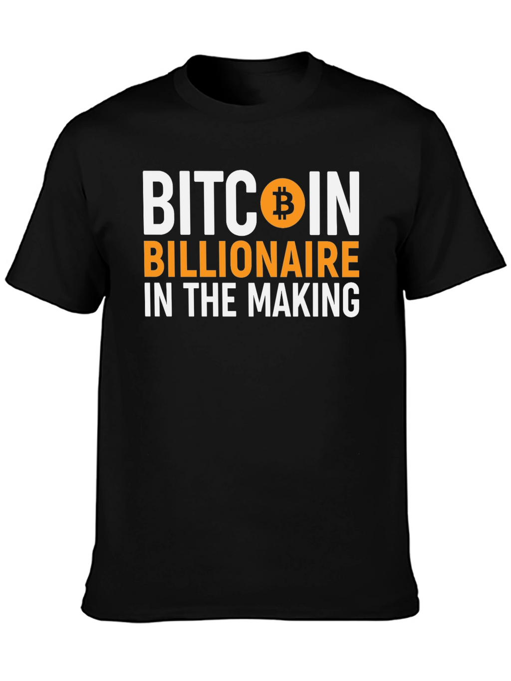 Bitcoin Billionaire in the Making T-Shirt