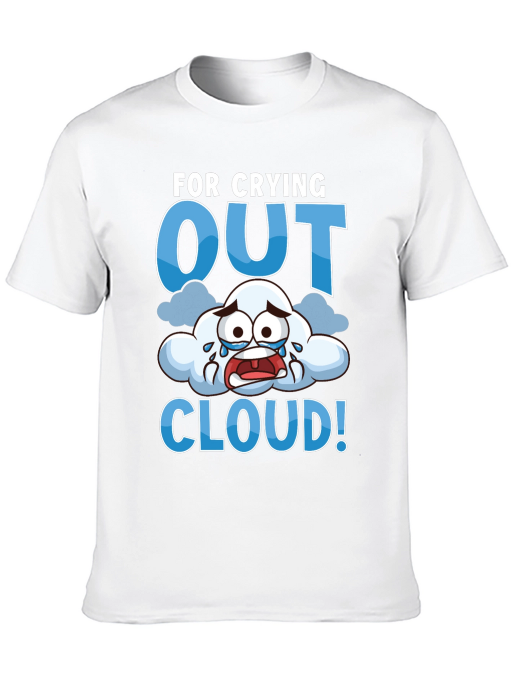 Crying Out Cloud T-Shirt - Funny Weather Tee