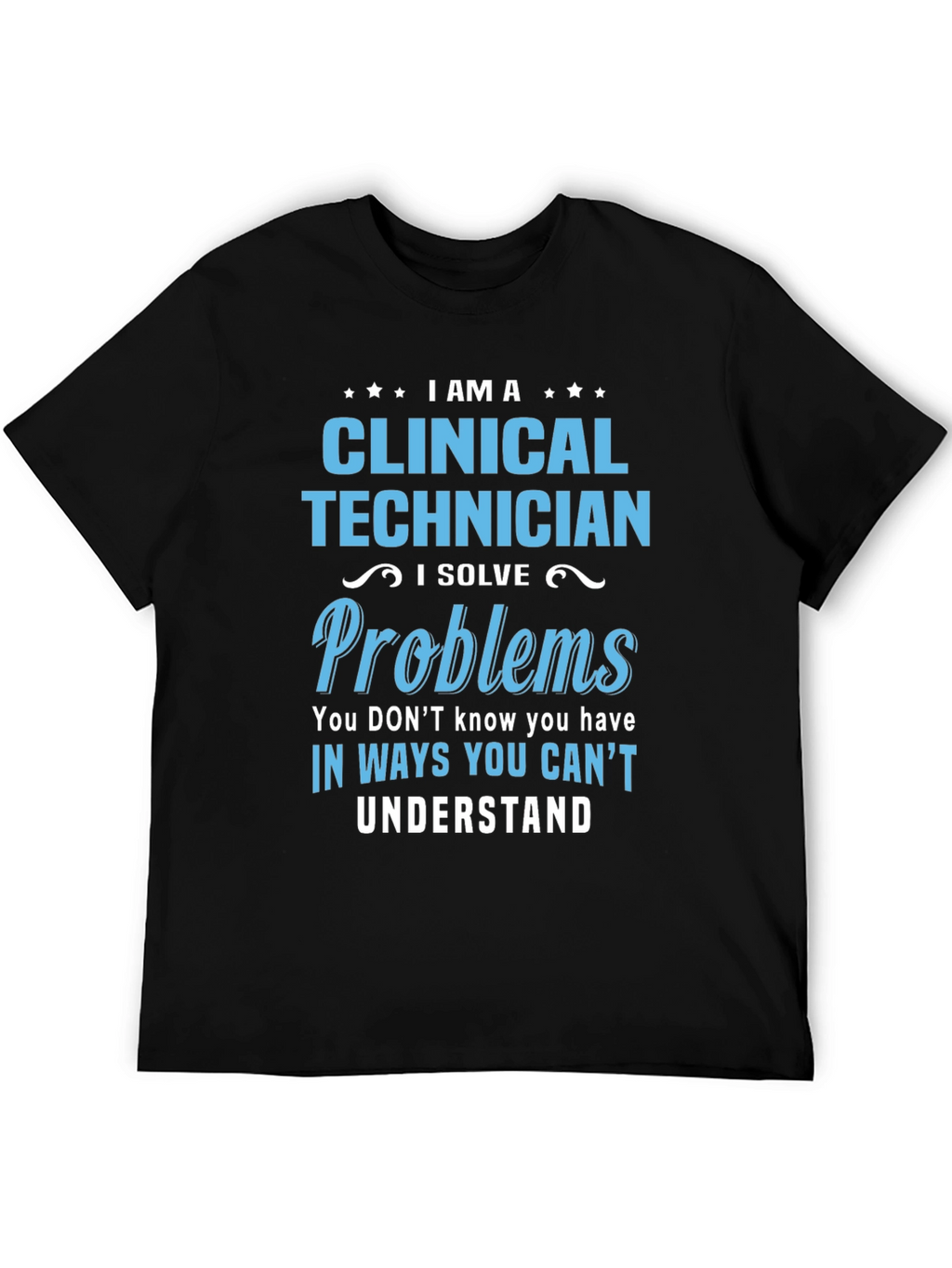 Clinical Technician T-Shirt - Problem Solver Gift