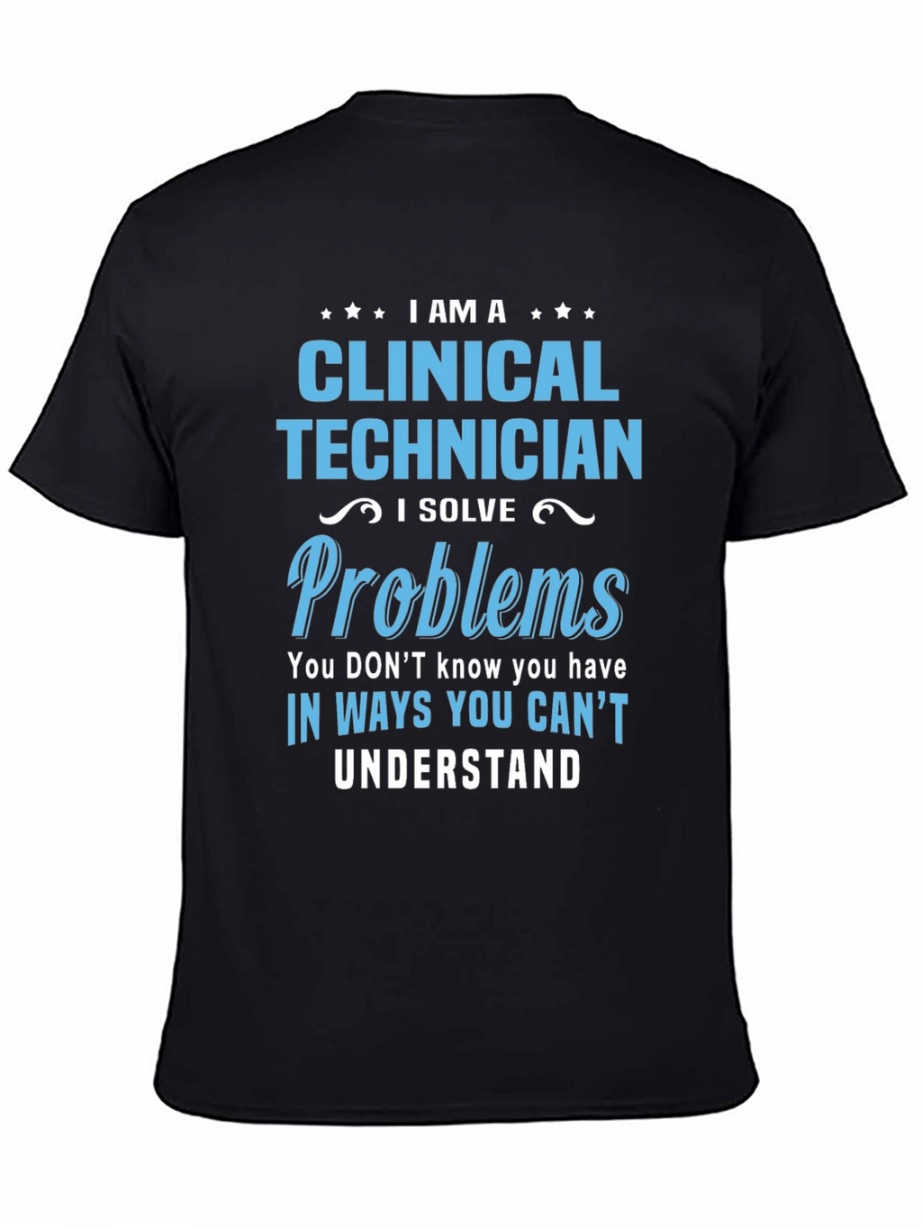 Clinical Technician T-Shirt - Problem Solver Gift