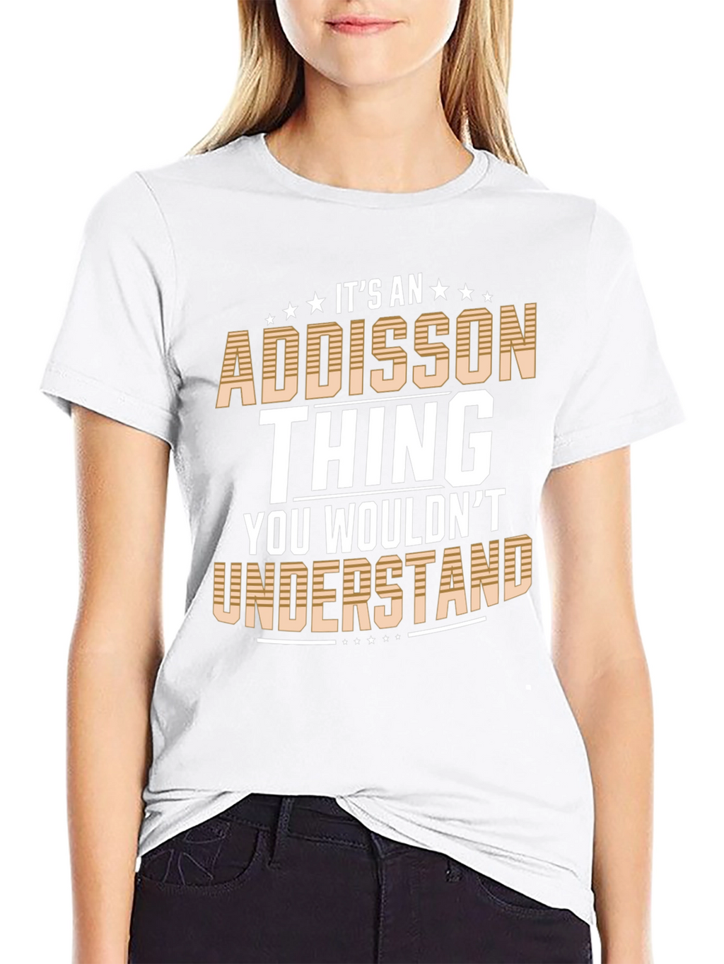 Addisson Thing T-Shirt: You Wouldnt Understand