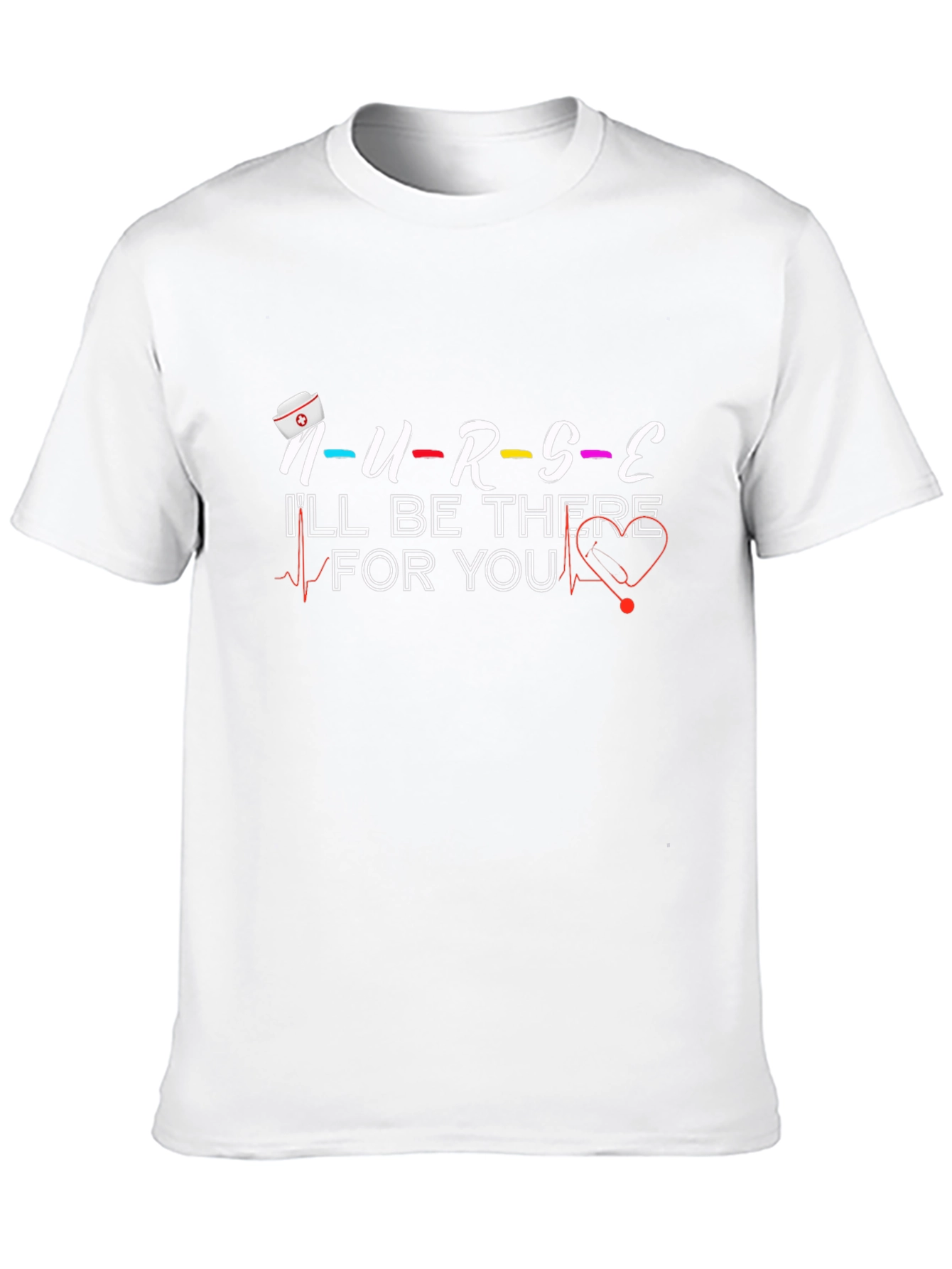 Nurse Ill Be There For You Graphic T-Shirt