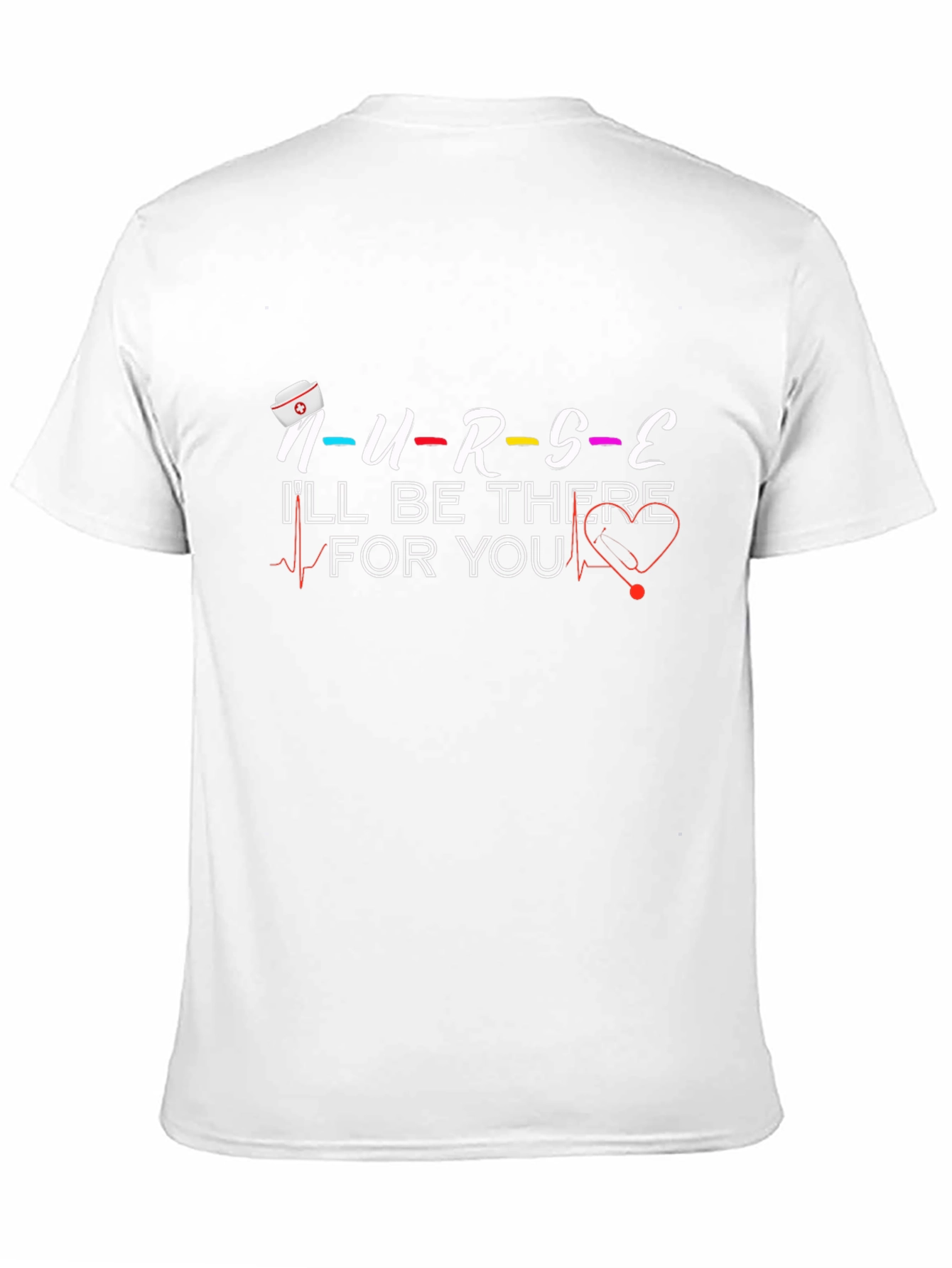 Nurse Ill Be There For You Graphic T-Shirt