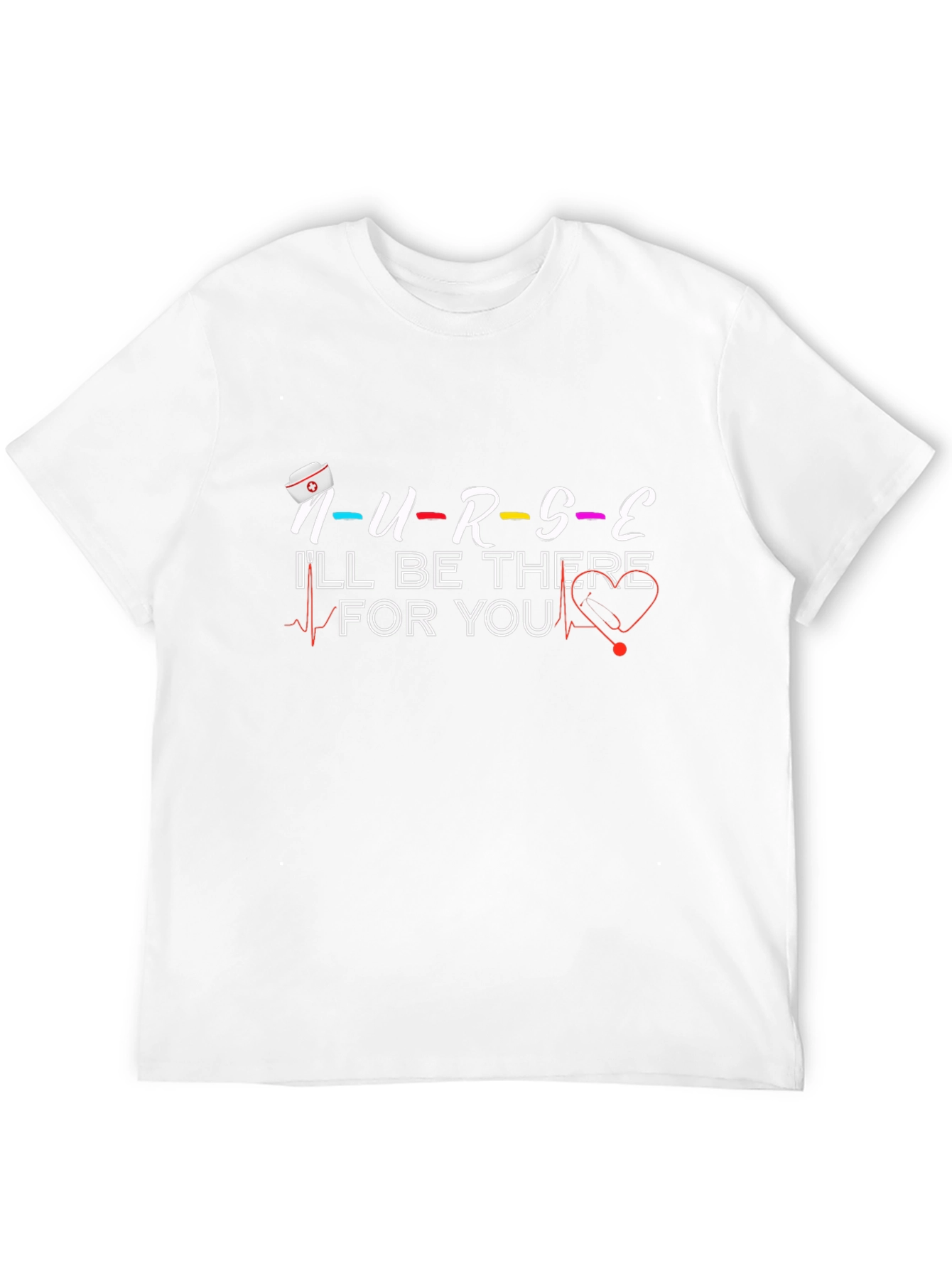 Nurse Ill Be There For You Graphic T-Shirt