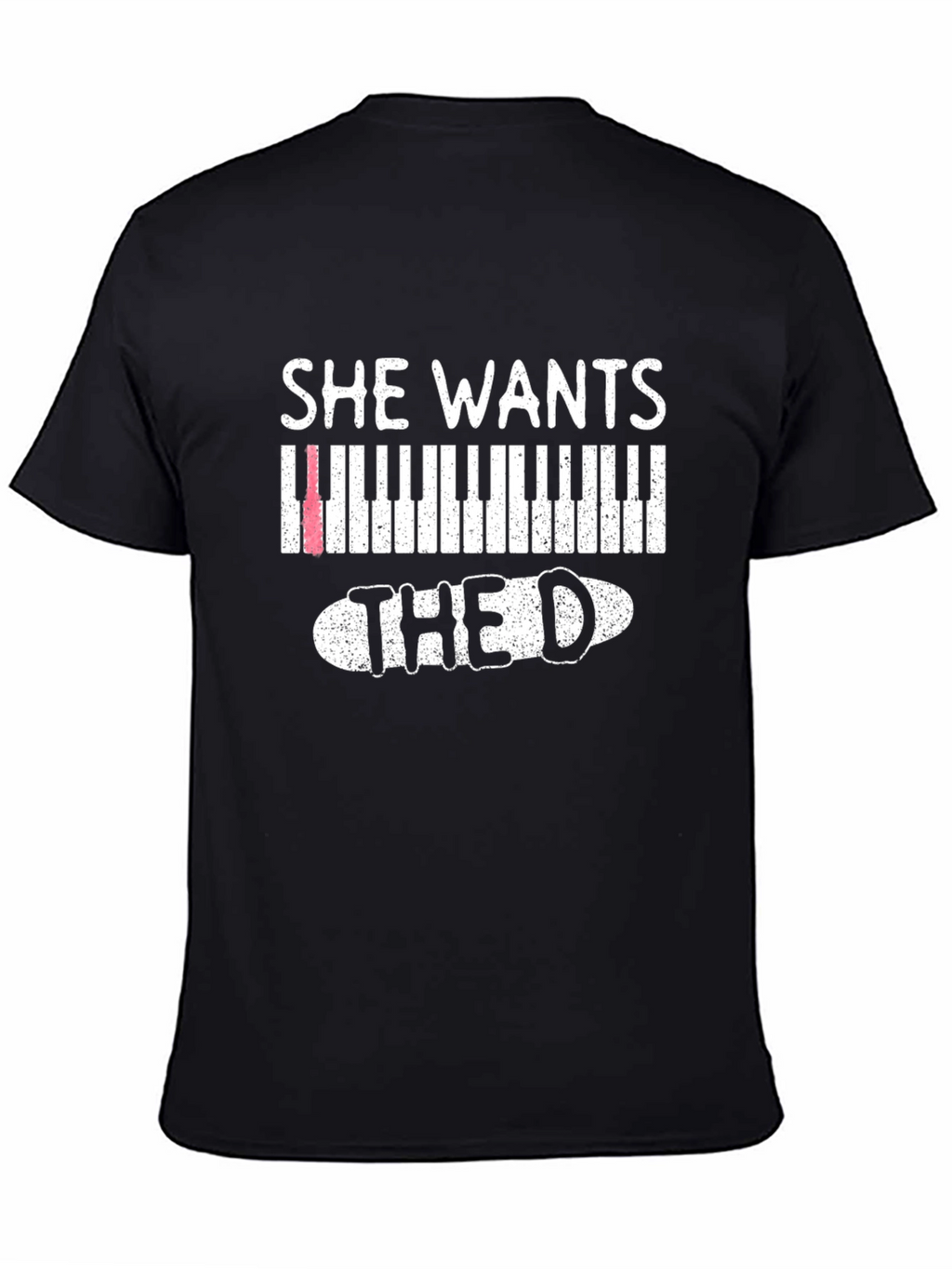 She Wants the D Piano T-Shirt
