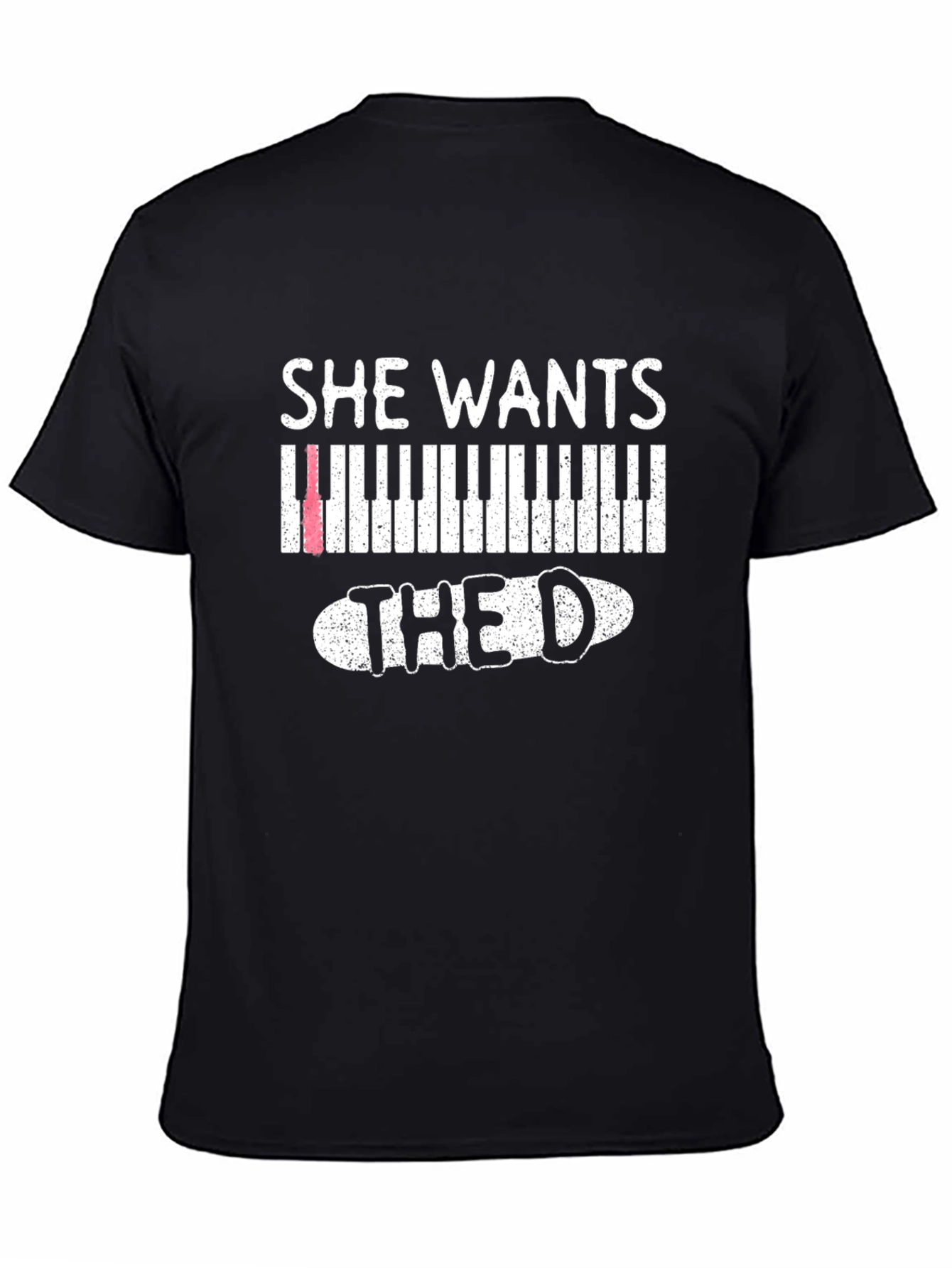 She Wants the D Piano T-Shirt