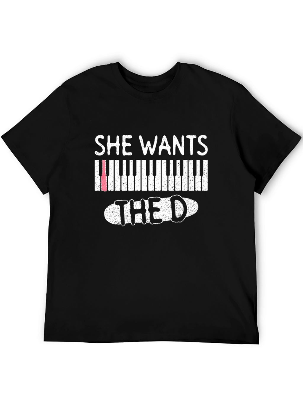 She Wants the D Piano T-Shirt