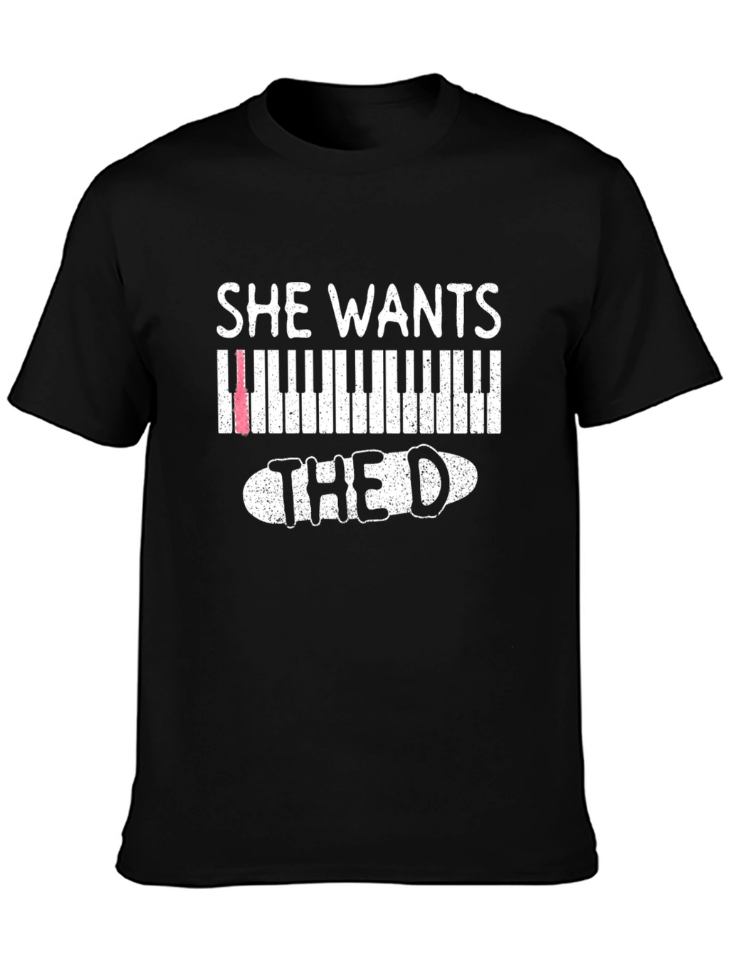 She Wants the D Piano T-Shirt