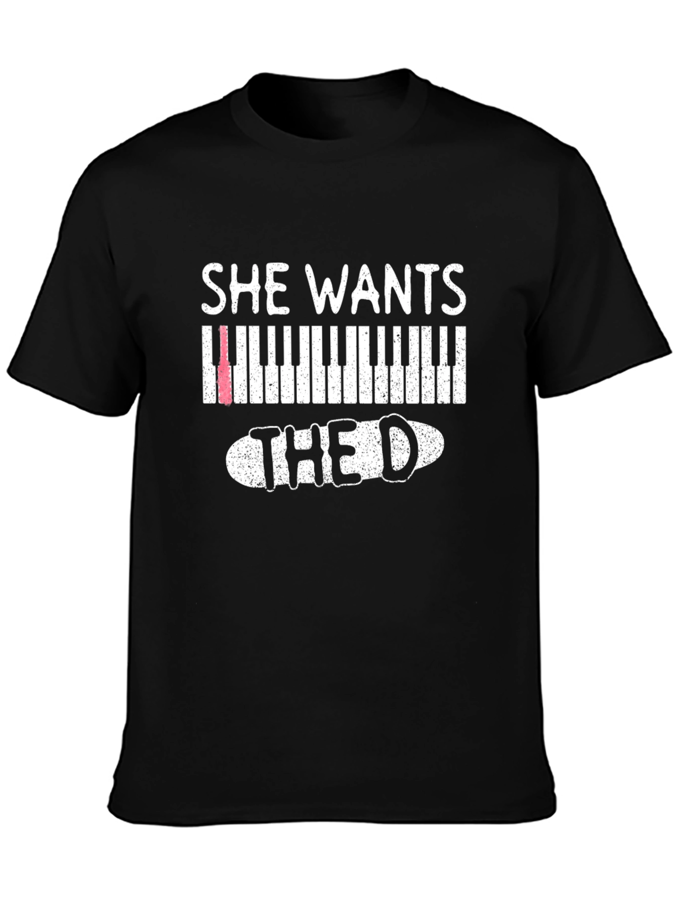 She Wants the D Piano T-Shirt