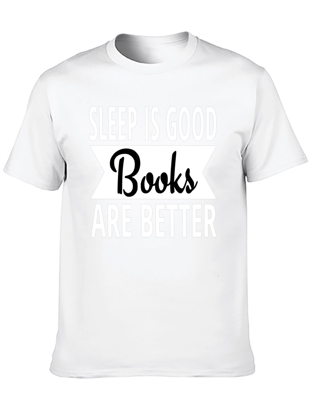 Sleep Is Good Books Are Better T-Shirt