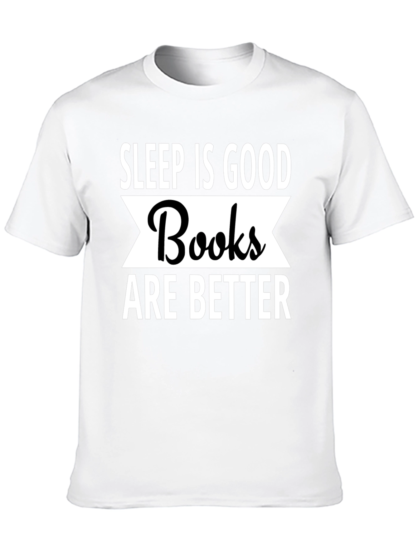 Sleep Is Good Books Are Better T-Shirt