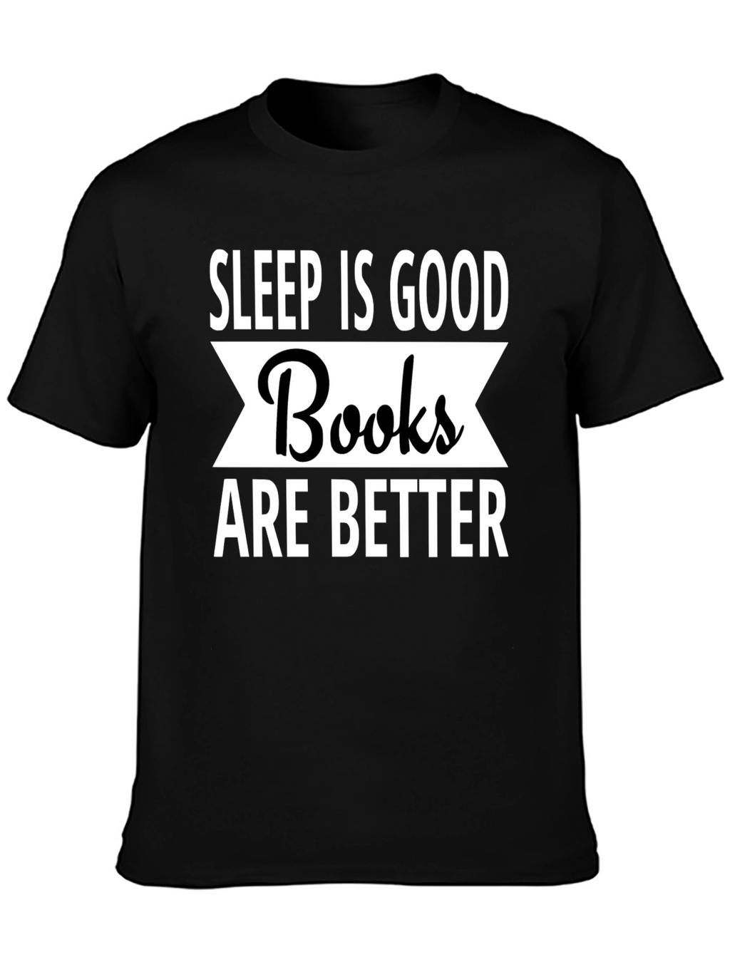 Sleep Is Good Books Are Better T-Shirt