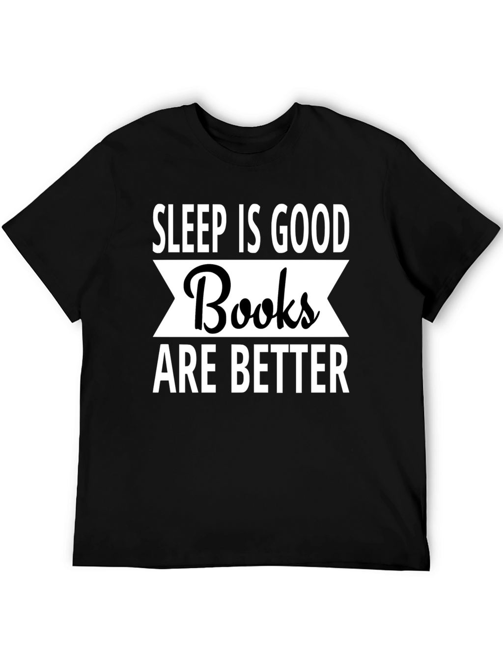 Sleep Is Good Books Are Better T-Shirt