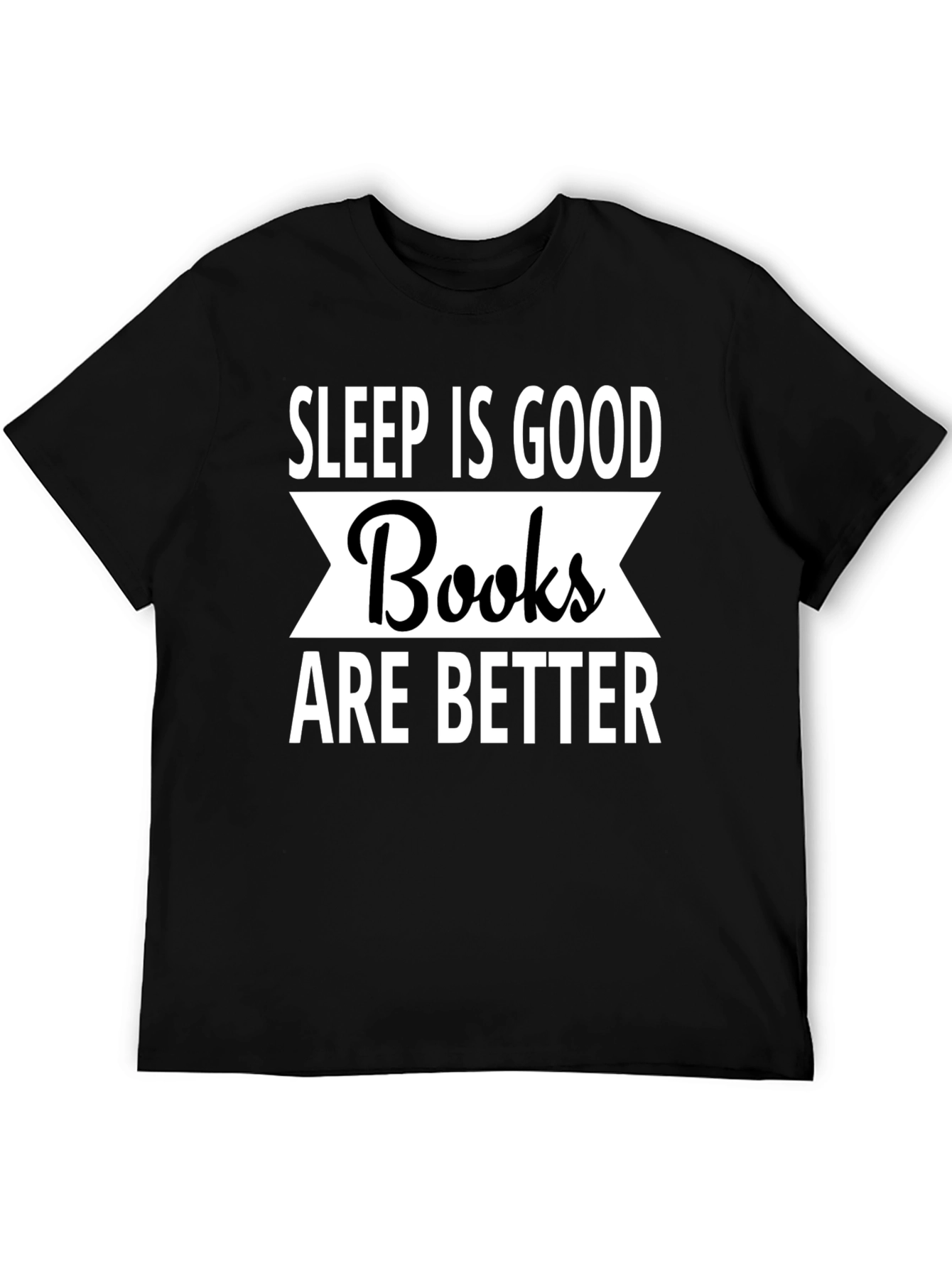 Sleep Is Good Books Are Better T-Shirt