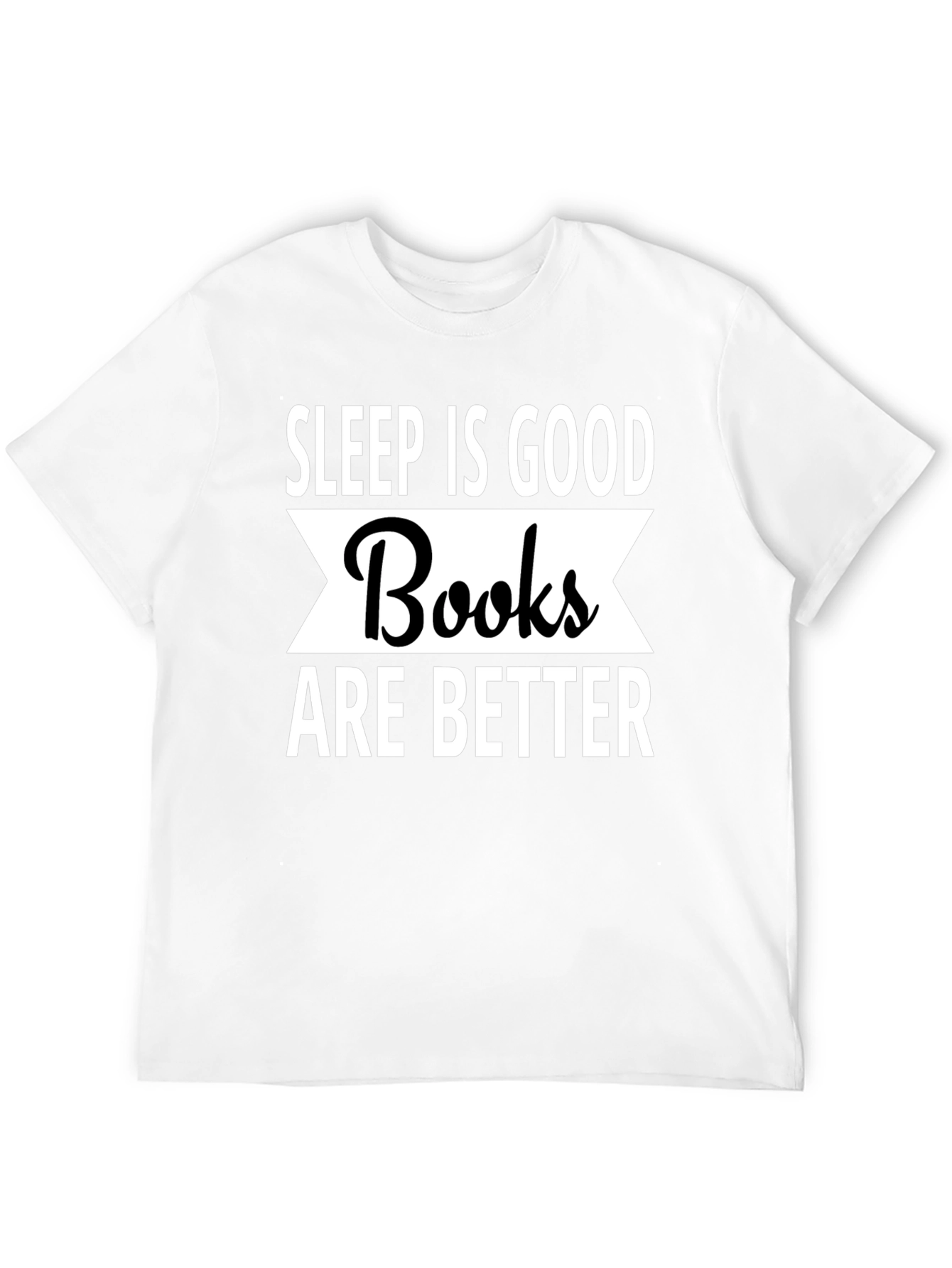Sleep Is Good Books Are Better T-Shirt