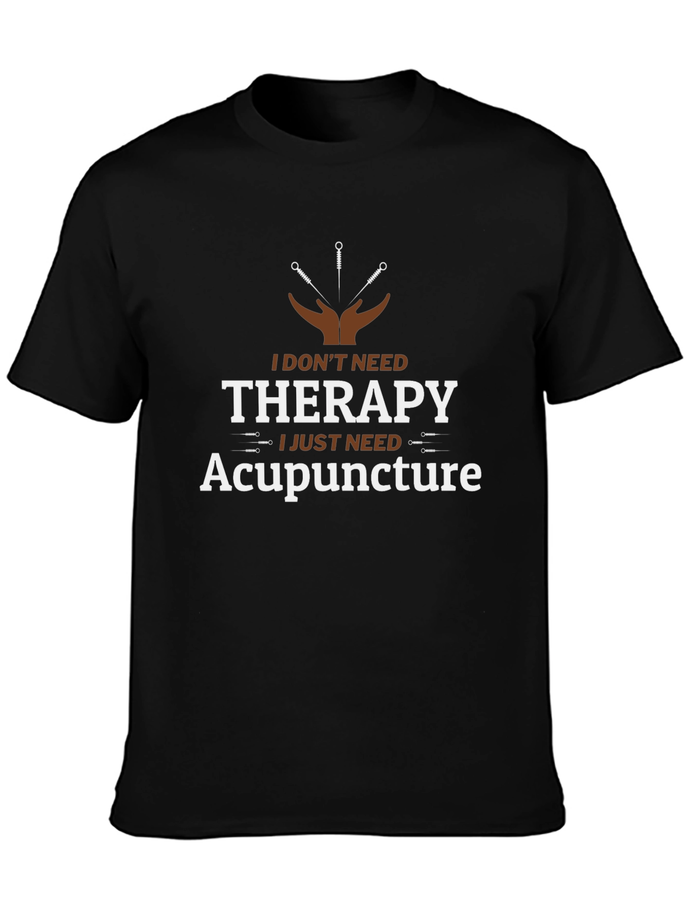 Acupuncture Therapy T-Shirt:  I Dont Need Therapy Black Cotton
