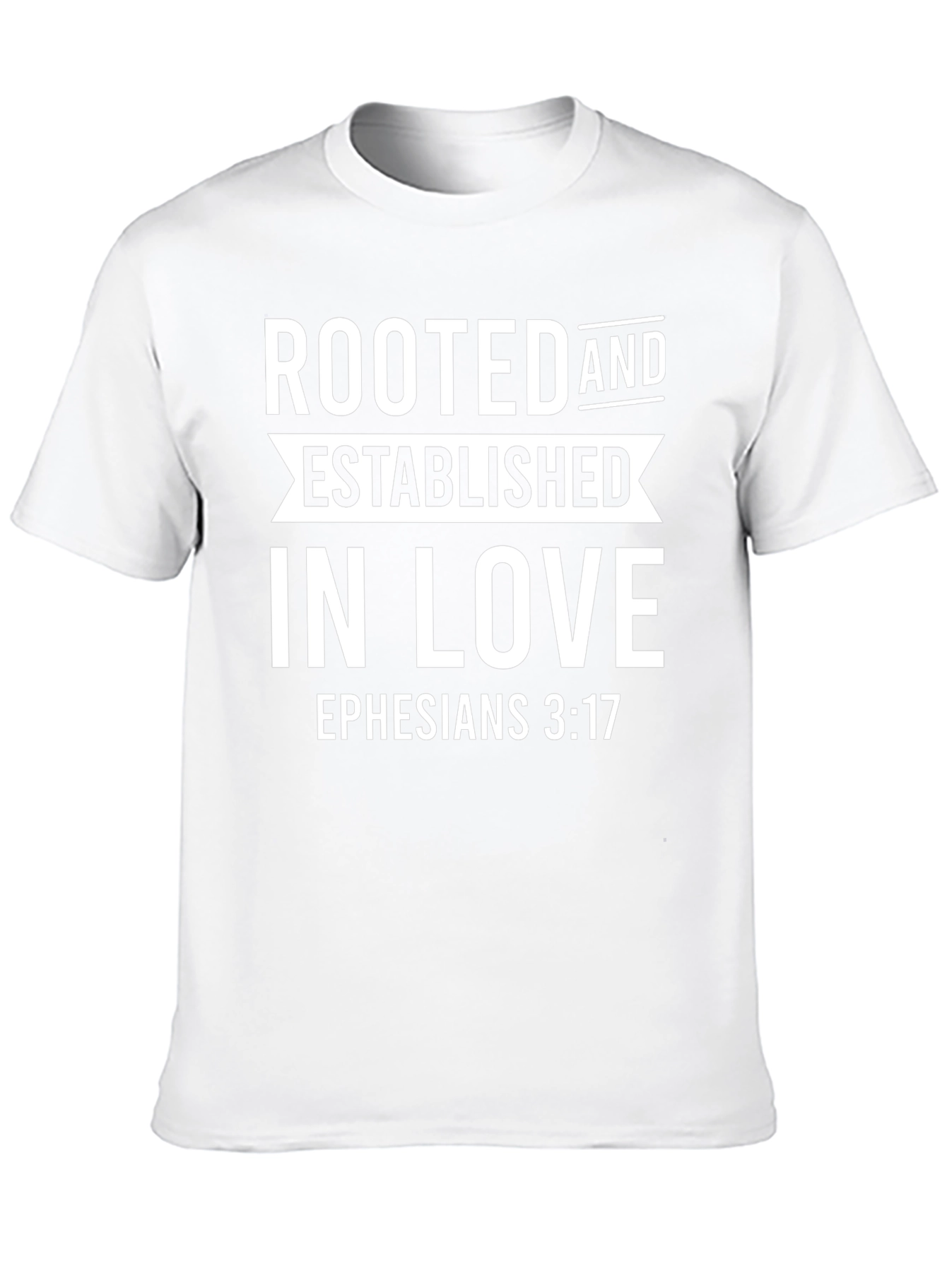 Rooted in Love T-Shirt - Ephesians 3:17 Christian Tee
