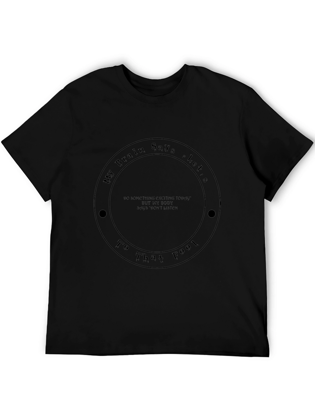 My Brain Says Lets Go T-Shirt
