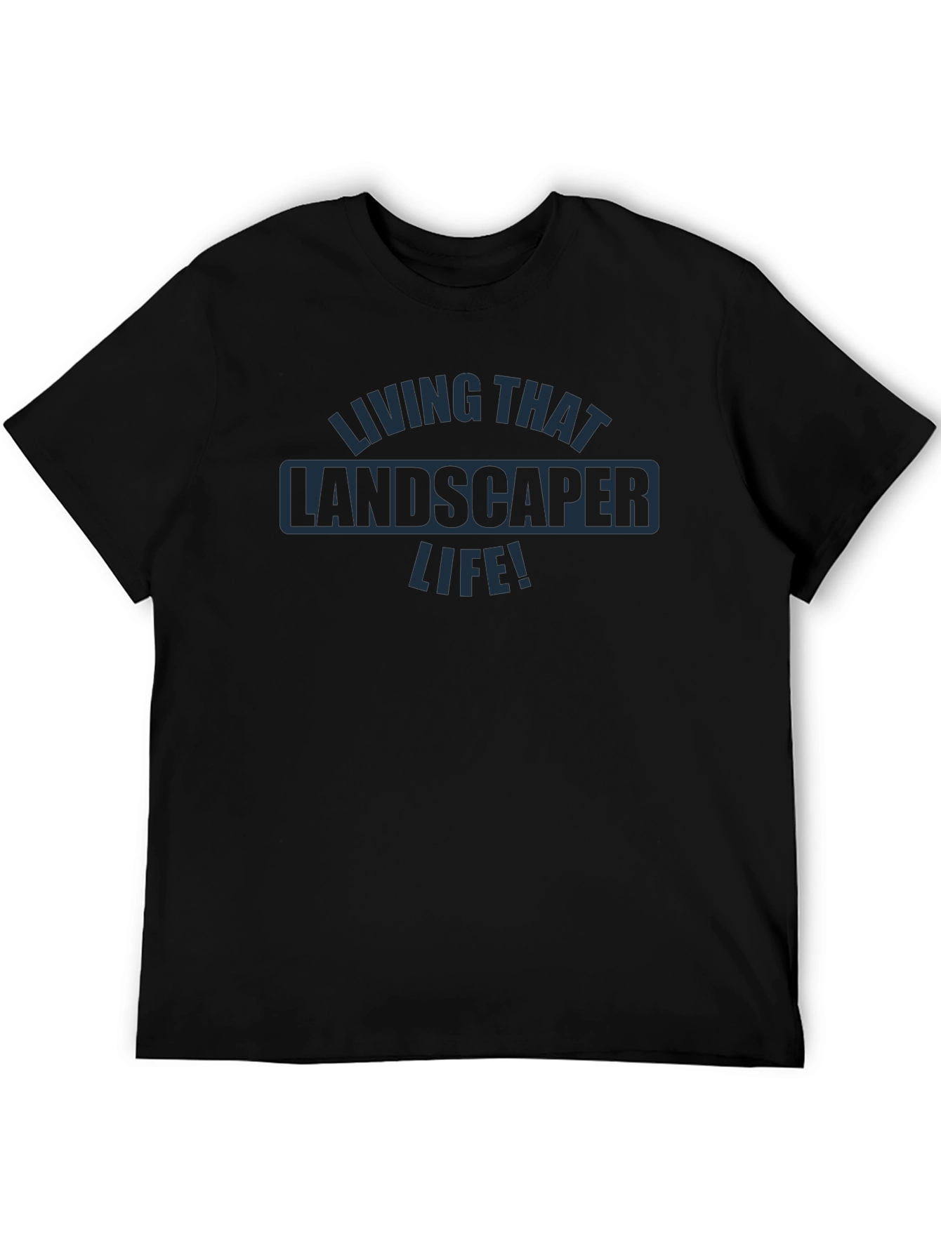 Living That Landscaper Life! Graphic Tee - Black