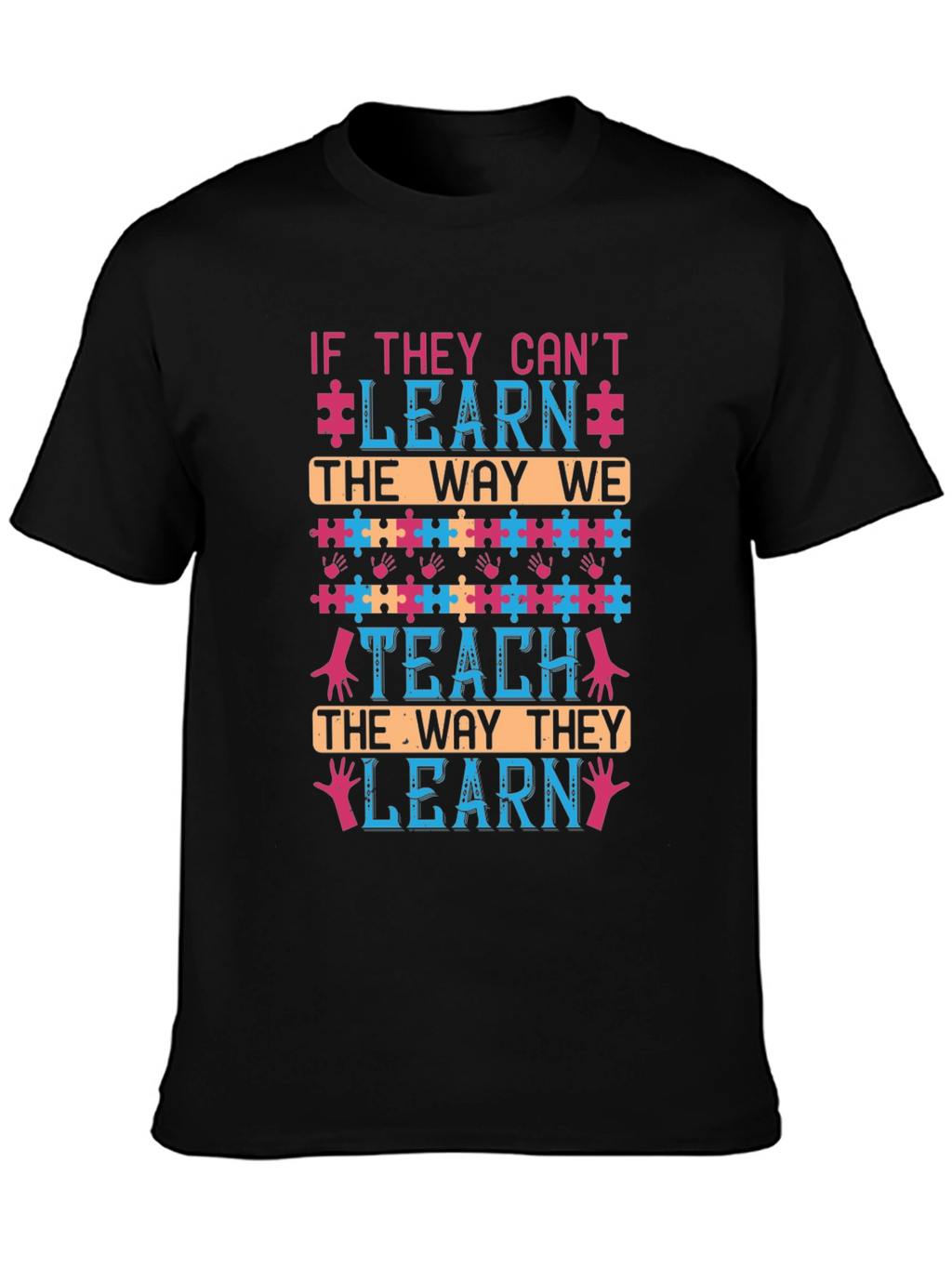 Autism Awareness T-Shirt - If They Cant Learn Tee