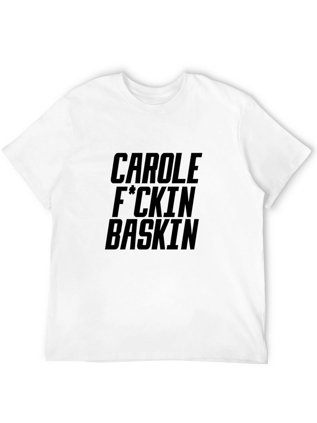 Carole F*ckin Baskin Graphic T-Shirt