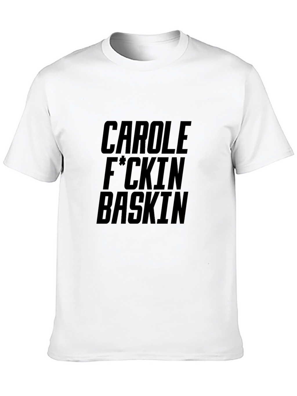 Carole F*ckin Baskin Graphic T-Shirt