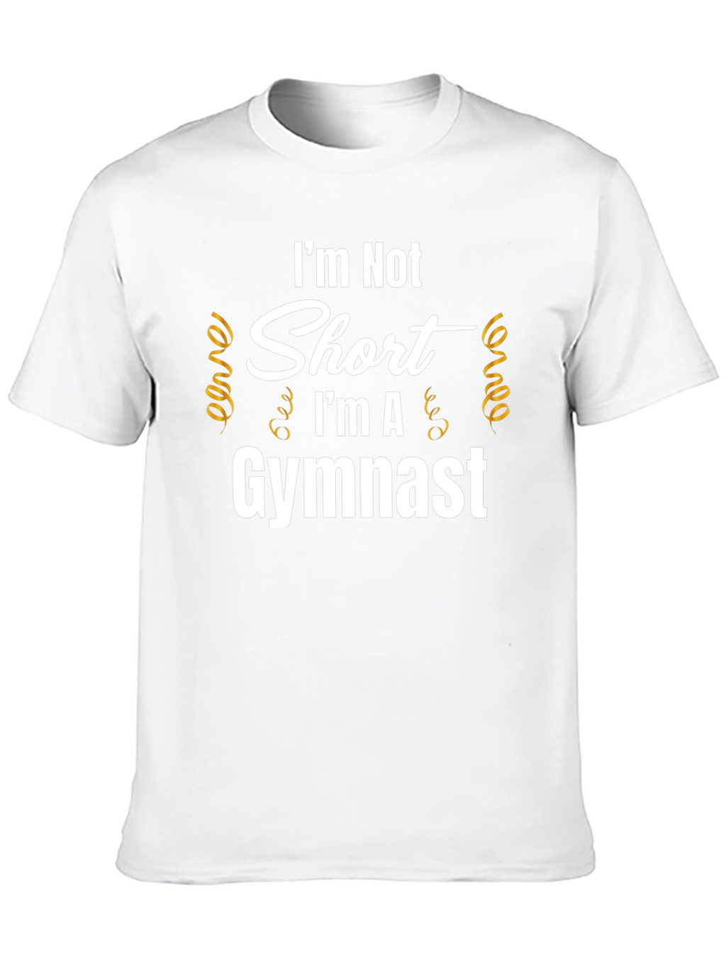 Im Not Short Im A Gymnast T-Shirt